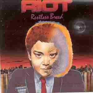RIOT / Restless Breed - 1982 / USA