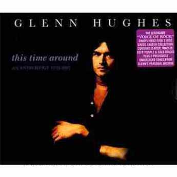 HUGHES, GLENN / This Time Around - An Anthology 1970 - 2007 / EU