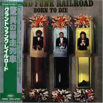 GRAND FUNK RAILROAD / Born To Die / JAPAN