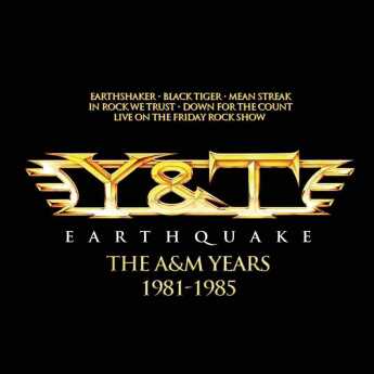 Y&T / Earthquake - The A&M Years 1981 - 1985 / EU