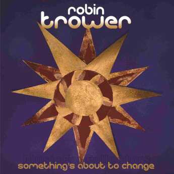 TROWER, ROBIN / Something's About To Change - 2015 / EU