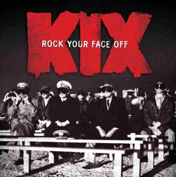 KIX / Rock Your Face Off - 2014 / USA