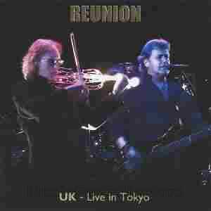 U.K. / Reunion - Live In Tokyo - 2013 / JAPAN