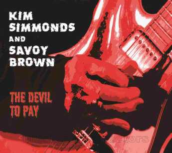 SIMMONS, KIM & SAVOY BROWN / The Devil To Pay - 2015 / EU