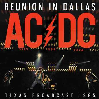 AC/DC / Reunion In Dallas - Texas Broadcast - 1985 / EU