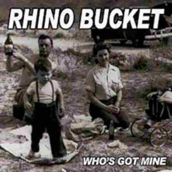 RHINO BUCKET / Who's Got Mine? - 2010 / USA