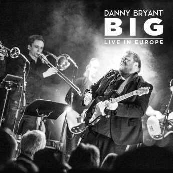 BRYANT, DANNY / Big Live In Europe - 2017 / EU