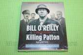 BILL O'REILLY / Killing Patton: The Strange Death of World War II's Most Audacious General / USA