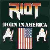 RIOT / Born In America - 1983 / USA
