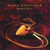 KNOPFLER, MARK / Golden Heart - 1996 / USA
