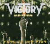 VICTORY / Fuel to the Fire - 2006 / Germany