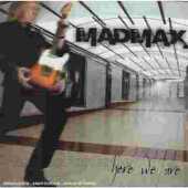 MAD MAX / Here We Are - 2008 / EU
