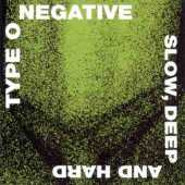 TYPE O NEGATIVE / Slow, Deep And Hard - 1991 / USA