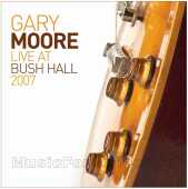 MOORE, GARY / Live At Bush Hall - 2007 / USA