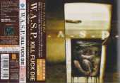 W.A.S.P. / Kill Fuck Die - 1997 / JAPAN