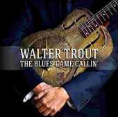 TROUT, WALTER / The Blues Came Callin - 2014 / USA
