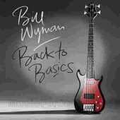 WYMAN, BILL / Back To Basics - 2015 / UK