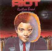 RIOT / Restless Breed - 1982 / USA