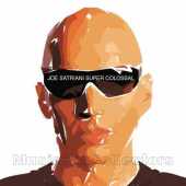 SATRIANI, JOE / Super Colossal - 2006 / USA