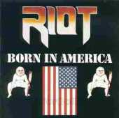 RIOT / Born In America - 1983 / USA