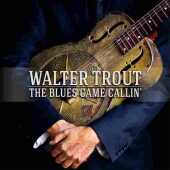 TROUT, WALTER / The Blues Came Callin - 2014 / EU