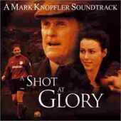 KNOPFLER, MARK / A Shot At Glory - 2001 / USA